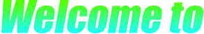 welcome to
